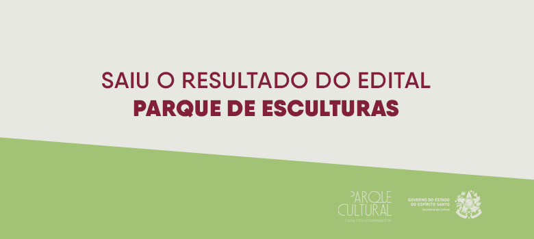 Secult Saiu O Resultado Do Edital Parque De Esculturas