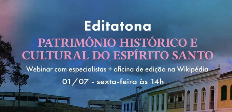 SECULT - Wiki Loves Espírito Santo realiza live sobre Patrimônio Histórico  e Cultural do Estado
